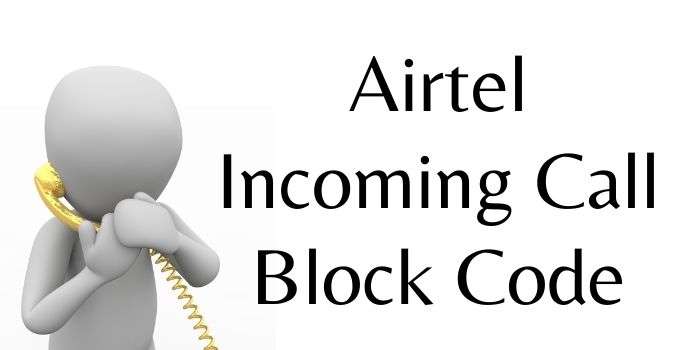 Airtel Incoming Call Block Code