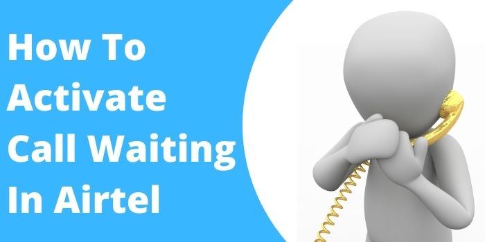 How To Activate Call Waiting In Airtel