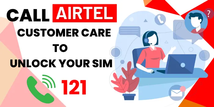 Unlock Airtel SIM by calling Customer Care