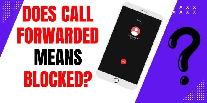 Does Call Forwarded Means Blocked