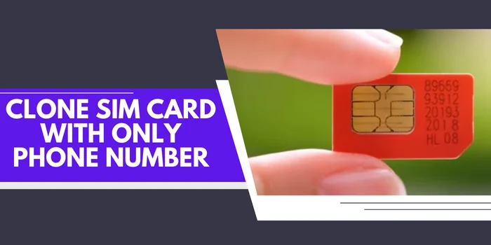 How To Clone A SIM Card With Only Phone Number