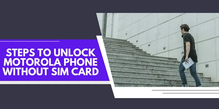 Unlock Motorola Phone Without SIM Card