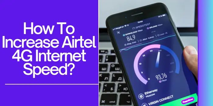 Increase Airtel 4G Internet Speed